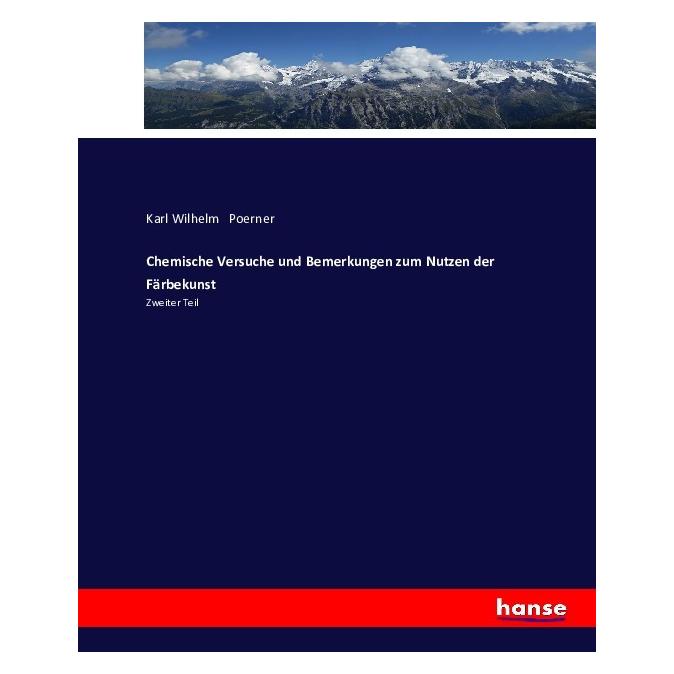 Hansebooks Chemische Versuche und Bemerkungen zum Nutzen der Färbekunst (Deutsch, Softcover, Karl Wilhelm Poerner) (55872625)