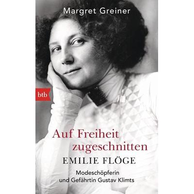 Auf Freiheit zugeschnitten: Emilie Flöge, Taschenbuch von Margret Greiner, btb, 978-3-442-71413-1