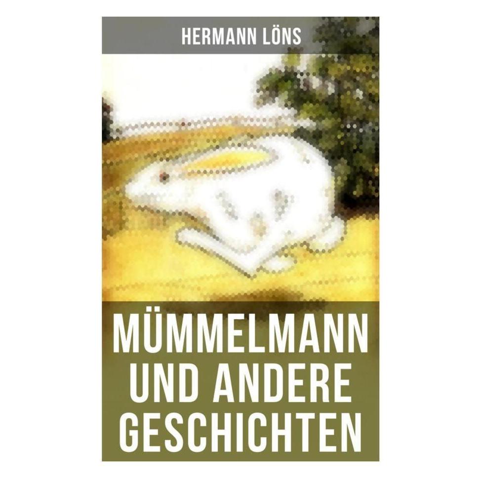 Musaicum Books Löns:Mümmelmann und andere Geschichten (Hermann Löns, Deutsch) (46404524)
