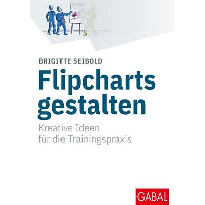 Flipcharts gestalten, Gebundene Ausgabe von Brigitte Seibold, Gabal