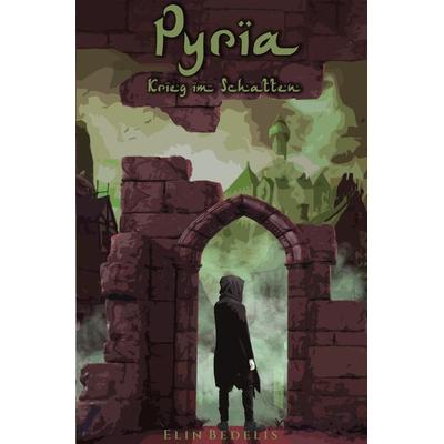 Pyria Trilogie / Pyria - Krieg im Schatten, Taschenbuch von Elin Bedelis, Epubli, 978-3-7565-1471-7