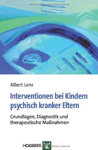 Albert Lenz - Interventionen bei Kindern psychisch kranker Eltern: Grundlagen, Diagnostik und therapeutische Maßnahmen - Preis vom 15.10.2026 23:06:25 h