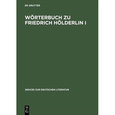 Wörterbuch zu Friedrich Hölderlin I, Gebundene Ausgabe von , De Gruyter, 978-3-484-38010-3