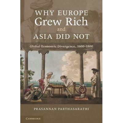 Why Europe Grew Rich and Asia Did Not, Taschenbuch von Prasannan Parthasarathi, Cambridge University Press, 978-0-521-16824-3