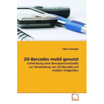 Schwaiger, F: 2D-Barcodes mobil genutzt, Taschenbuch von Fabian Schwaiger, VDM, 978-3-639-17563-9