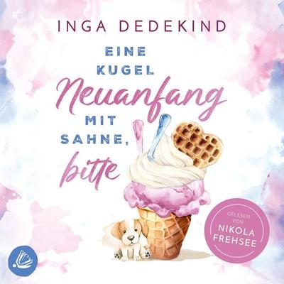 Eine Kugel Neuanfang mit Sahne, bitte - Inga Dedekind, Audio, 4069829719568