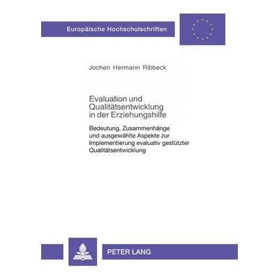 Evaluation und Qualitätsentwicklung in der Erziehungshilfe, Taschenbuch von Jochen Hermann Ribbeck, Peter Lang GmbH, Internationaler Verlag der