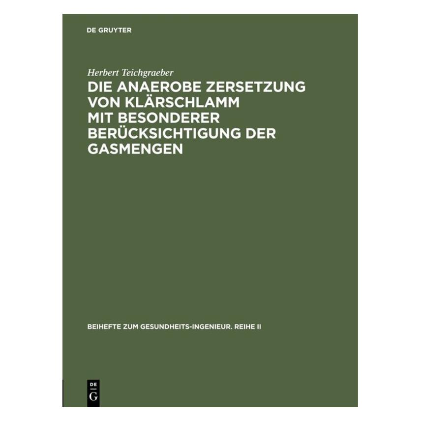 De Gruyter Teichgraeber:Die anaerobe Zersetzung vo (Deutsch, Herbert Teichgraeber, 1943) (67827276)
