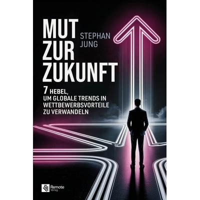 Mut zur Zukunft, Taschenbuch von Stephan Jung, Remote Verlag