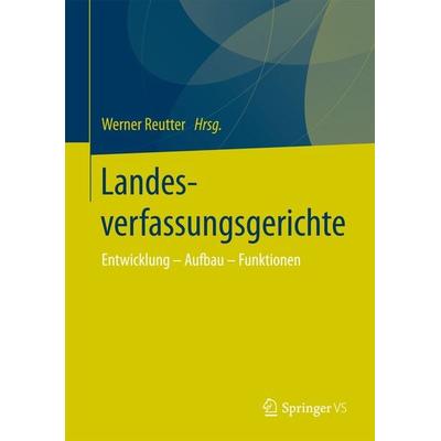 Landesverfassungsgerichte, Gebundene Ausgabe von , Springer Fachmedien Wiesbaden GmbH, 978-3-658-16093-7
