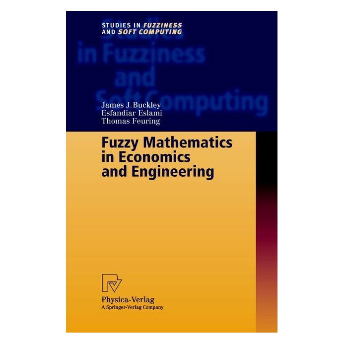 Physica Fuzzy Mathematics in Economics and Engineering (Englisch, Softcover, Esfandiar Eslami, James J. Buckley, Thomas Feuring) (9479057)
