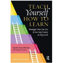 Teach Yourself How to Learn: Strategies You Can Use to Ace Any Course at Any Level, Fachbücher von Saundra Yancy McGuire