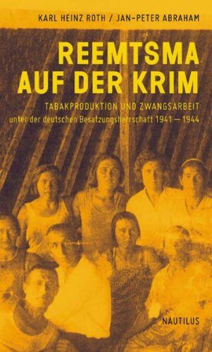 Roth, Karl Heinz - Reemtsma auf der Krim: Tabakproduktion und Zwangsarbeit unter der deutschen Besatzungsherrschaft 1941-1944 - Preis vom 09.10.2026 07:28:09 h