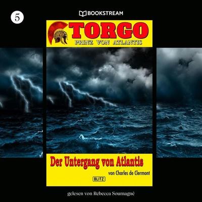 Torgo - Prinz von Atlantis, Folge 5: Der Untergang von Atlantis - Charles de Clermont, Audio, 9783991403654