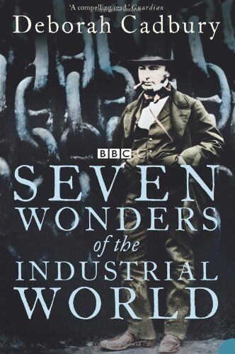 Deborah Cadbury - Seven Wonders of the Industrial World - Preis vom 30.09.2026 09:01:18 h