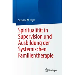 Spiritualität in Supervision und Ausbildung der Systemischen Familientherapie, Fachbücher von Suzanne M. Coyle