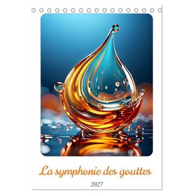 La symphonie des gouttes (Calendrier de bureau 2027 DIN A5 horizontal), CALVENDO calendrier mensuel -