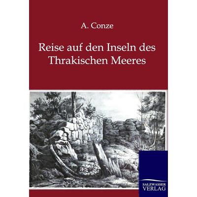 Reise auf den Inseln des Thrakischen Meeres, Taschenbuch von A. Conze, Salzwasser, 978-3-86444-357-2