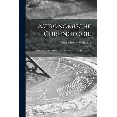 Astronomische Chronologie, Taschenbuch von Walter Friedrich Wislicenus, Legare Street Press, 978-1-01-730494-7