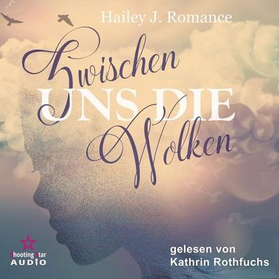 Zwischen uns die Wolken - Hailey J. Romance, Audio, 4066004762852