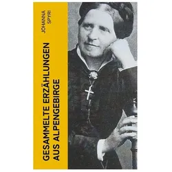 Gesammelte Erzählungen aus Alpengebirge, Kinderbücher von Johanna Spyri