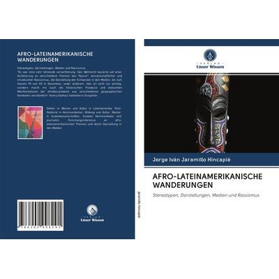 Afro-Lateinamerikanische Wanderungen, Taschenbuch von Jorge Iván Jaramillo Hincapié, Verlag Unser Wissen, 978-620-2-99829-1