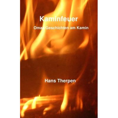 Kaminfeuer, Taschenbuch von Hans Therpen, Epubli, 978-3-8442-8435-5