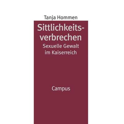Sittlichkeitsverbrechen, Taschenbuch von Tanja Hommen, Campus, 978-3-593-36309-7