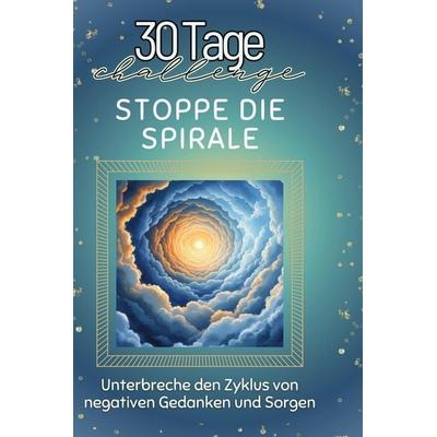 Stoppe die Spirale, Gebundene Ausgabe von Max Friedrich, BoD - Books on Demand, 978-3-7591-4269-6