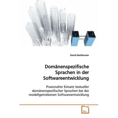 Backhausen, D: Domänenspezifische Sprachen in der Softwareen, Taschenbuch von Daniel Backhausen, VDM, 978-3-639-11597-0