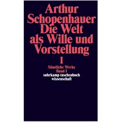 Sämtliche Werke 1. Die Welt als Wille und Vorstellung 1, Fachbücher von Arthur Schopenhauer