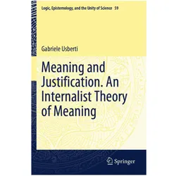 Meaning and Justification. An Internalist Theory of Meaning, Fachbücher von Gabriele Usberti