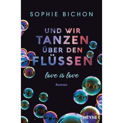 Und wir tanzen über den Flüssen, Taschenbuch von Sophie Bichon, Heyne
