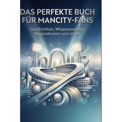 Das perfekte Buch für ManCity-Fans, Gebundene Ausgabe von Laura Friedrich, BoD - Books on Demand, 978-3-695-39046-5