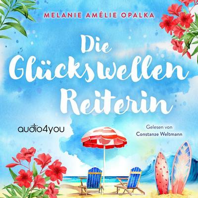 Die Glückswellenreiterin - Melanie Amélie Opalka, Audio, 9783988187659
