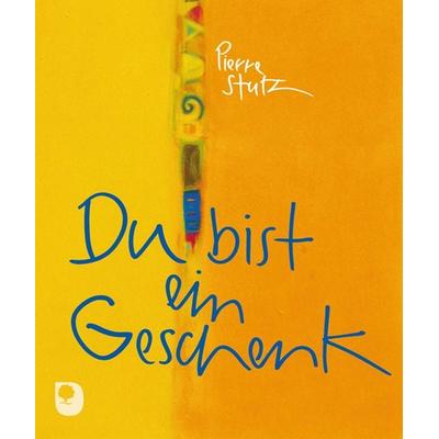 Du bist ein Geschenk, Gebundene Ausgabe von Pierre Stutz, Verlag am Eschbach, 978-3-86917-222-4