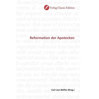 Reformation der Apotecken, Taschenbuch von , Verlag Classic Edition, 978-3-8397-1277-1