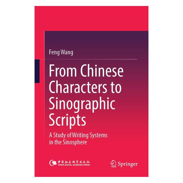 Springer From Chinese Characters to Sinographic Scripts (Englisch, Hardcover, Feng Wang) (68973782)