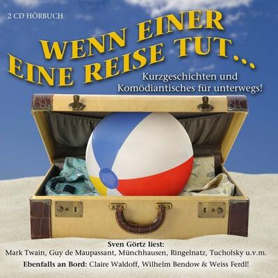 Wenn einer eine Reise tut... - Mark Twain,Guy de Maupassant,Joachim Ringelnatz,Christoph Morgenroth,Weiss Ferdl, Audio, 4056198041727