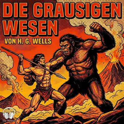 Die grausigen Wesen - H. G. Wells, Audio, 4069977253259
