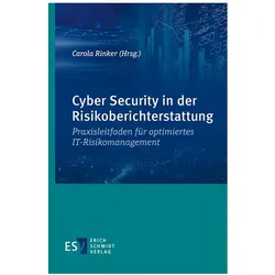 Cyber Security in der Risikoberichterstattung, Fachbücher von Carola Rinker, Manuel Dinis, Patrick Król, Helmut Brechtken, Dominique Hoffmann, Thomas Zimmerer, Chris Lichtenthäler