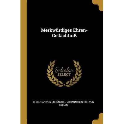 Merkwürdiges Ehren-Gedächtniß, Taschenbuch von Christian Schoneich, Creative Media Partners, LLC, 978-0-341-00297-0