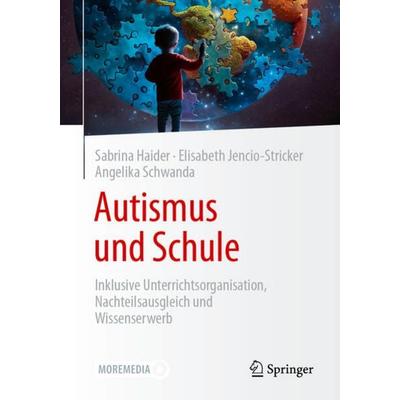 Autismus und Schule, Taschenbuch von Sabrina Haider,Elisabeth Jencio-Stricker,Angelika Schwanda, Springer Berlin, 978-3-662-67955-5
