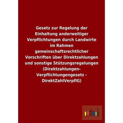 Gesetz zur Regelung der Einhaltung anderweitiger Verpflichtungen durch Landwirte im Rahmen gemeinschaftsrechtlicher Vorschriften über Direktzahlungen