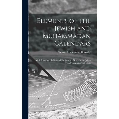 Elements of the Jewish and Muhammadan Calendars, Gebundene Ausgabe von Sherrard Beaumont Burnaby, Creative Media Partners, LLC, 978-1-01-785553-1