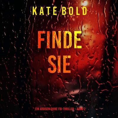 Finde sie (Ein Addison Shine FBI-Thriller – Band 2) - Kate Bold, Audio, 9798261407331