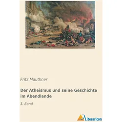 Der Atheismus und seine Geschichte im Abendlande, Fachbücher von Fritz Mauthner