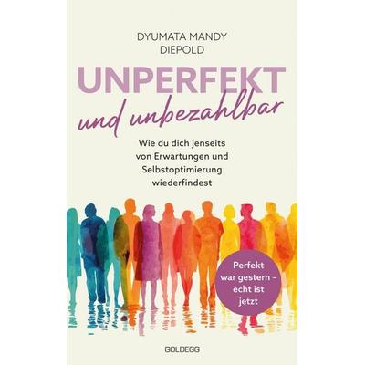 Unperfekt und Unbezahlbar, Taschenbuch von Dyumata Mandy Diepold, Goldegg, 978-3-99060-584-4
