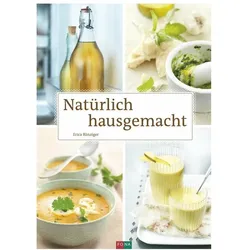 Natürlich hausgemacht, Ratgeber von Erica Bänziger