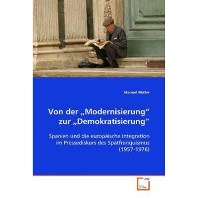 Müller Manuel: Von der 'Modernisierung' zur 'Demokratisierun; Taschenbuch von Manuel Müller, VDM, 978-3-639-09849-5
